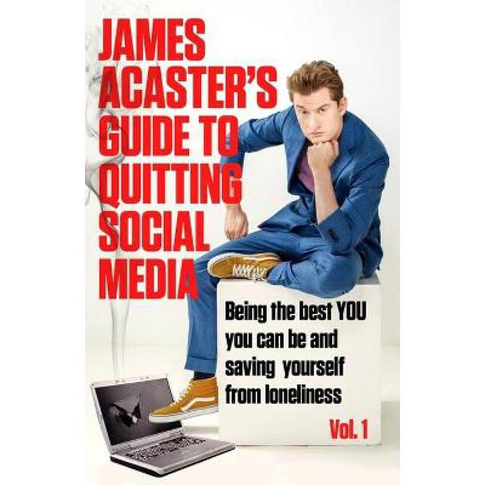 James Acaster's Guide to Quitting Social Media (Paperback)